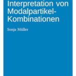 Distribution und Interpretation von Modalpartikel-Kombinationen