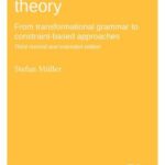 Grammatical theory, 3rd revised edition: From transformational grammar to constraint-based approaches