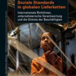 Soziale Standards in globalen Lieferketten: Internationale Richtlinien, unternehmerische Verantwortung und die Stimme der Beschäftigten