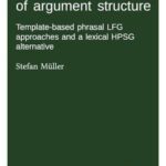 A lexicalist account of argument structure: Template-based phrasal LFG approaches and a lexical HPSG alternative