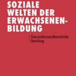 Soziale Welten der Erwachsenenbildung: Eine professionstheoretische Verortung