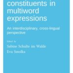 The role of constituents in multiword expressions: An interdisciplinary, cross-lingual perspective