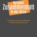Sozialer Zusammenhalt in der Krise: Interdisziplinäre Perspektiven auf Heterogenität und Kohäsion moderner Gesellschaften
