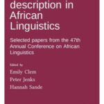 Theory and description in African Linguistics: Selected papers from the 47th Annual Conference on African Linguistics