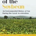 The Age of the Soybean: An Environmental History of Soy During the Great Acceleration