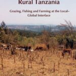 Policy and Practice in Rural Tanzania: Grazing, Fishing and Farming at the Local–Global Interface