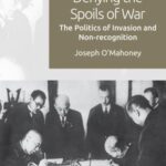 Denying the Spoils of War: The Politics of Invasion and Non-recognition