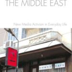 Digital Resistance in the Middle East: New Media Activism in Everyday Life