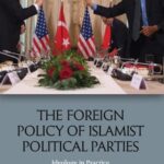 The Foreign Policy of Islamist Political Parties: Ideology in Practice