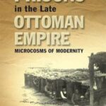 Prisons in the Late Ottoman Empire: Microcosms of Modernity