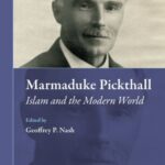 Marmaduke Pickthall: Islam and the Modern World