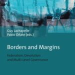 Borders and Margins: Federalism, Devolution and Multi-Level Governance