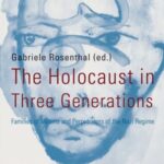 The Holocaust in Three Generations: Families of Victims and Perpetrators of the Nazi Regime