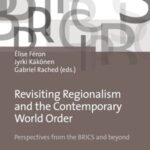 Revisiting Regionalism and the Contemporary World Order: Perspectives from the BRICS and beyond