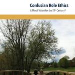 Confucian Role Ethics: A Moral Vision for the 21st Century?