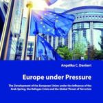 Europe under Pressure: The Development of the European Union under the Influence of the Arab Spring, the Refugee Crisis and the Global Threat of Terrorism
