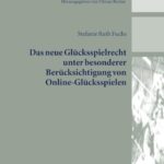 Das neue Glücksspielrecht unter besonderer Berücksichtigung von Online-Glücksspielen