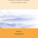 Mapping China: Peasants, Migrant Workers and Informal Labor