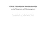Germans and Hungarians in Southeast Europe: Identity Management and Ethnomanagement