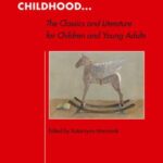 Our Mythical Childhood...: The Classics and Literature for Children and Young Adults