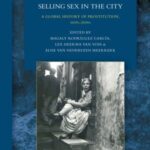Selling Sex in the City: A Global History of Prostitution, 1600s-2000s