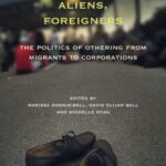 Strangers, Aliens, Foreigners: The Politics of Othering from Migrants to Corporations