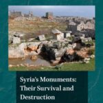 Syria's Monuments: Their Survival and Destruction