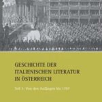 Geschichte der italienischen Literatur in Österreich: Teil 1: Von den Anfängen bis 1797