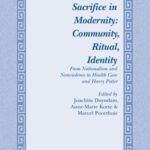 Sacrifice in Modernity: Community, Ritual, Identity: From Nationalism and Nonviolence to Health Care and Harry Potter