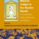 Women Judges in the Muslim World: A Comparative Study of Discourse and Practice