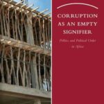 Corruption as an Empty Signifier: Politics and Political Order in Africa