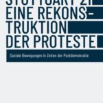 Stuttgart 21 – eine Rekonstruktion der Proteste: Soziale Bewegungen in Zeiten der Postdemokratie