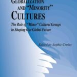 Globalization and “Minority” Cultures: The Role of “Minor” Cultural Groups in Shaping Our Global Future