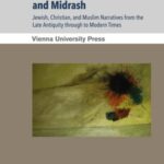 Narratology, Hermeneutics, and Midrash: Jewish, Christian, and Muslim Narratives from the Late Antiquity through to Modern Times