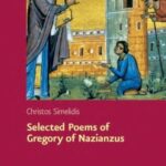 Selected Poems of Gregory of Nazianzus: I.2.17; II.1.10, 19, 32: A Critical Edition with Introduction and Commentary