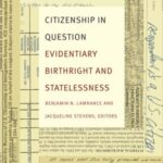 Citizenship in Question: Evidentiary Birthright and Statelessness