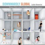 Downwardly Global: Women, Work, and Citizenship in the Pakistani Diaspora