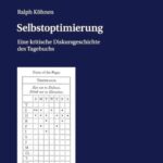 Selbstoptimierung: Eine kritische Diskursgeschichte des Tagebuchs