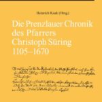 Die Prenzlauer Chronik des Pfarrers Christoph Süring 1105–1670
