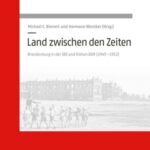 Land zwischen den Zeiten: Brandenburg in der SBZ und frühen DDR (1945–1952)