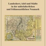 Landesherr, Adel und Städte in der mittelalterlichen und frühneuzeitlichen Neumark
