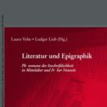 Literatur und Epigraphik: Phänomene der Inschriftlichkeit in Mittelalter und Früher Neuzeit