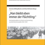 "Man bleibt eben immer der Flüchtling.": Eine Quellenedition zur Flucht und Vertreibung aus dem Kreis Arnswalde 1945-1947