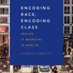 Encoding Race, Encoding Class: Indian IT Workers in Berlin