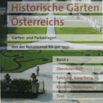 Historische Gärten Österreichs: Band 2: Garten und Parkanlagen von der Renaissance bis um 1930