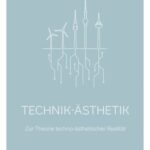 Technik-Ästhetik: Zur Theorie techno-ästhetischer Realität