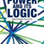 Power and its Logic: Mastering Politics