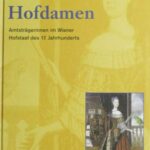 Hofdamen: Amtsträgerinnen im Wiener Hofstaat des 17. Jahrhunderts