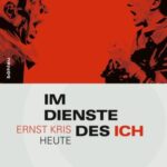 Im Dienste des Ich: Ernst Kris heute