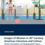 Images of Women in 20th-Century American Literature and Culture: Female emancipation and changing gender roles in ‘The Age of Innocence’, ‘Breakfast at Tiffany's’ and ‘Sex and the City’